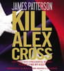 Kill Alex Cross (Alex Cross, Bk 17) (Audio CD) (Abridged)