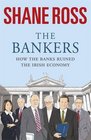 The Bankers How the Banks Brought Ireland to Its Knees
