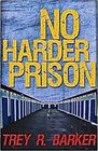 No Harder Prison