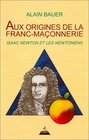 Aux origines de la Francmaonnerie  Issac Newton et les newtoniens