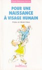 Pour une naissance  visage humain