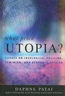What Price Utopia Essays on Ideological Policing Feminism and Academic Affairs