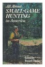 All About Small Game Hunting in America