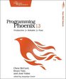 Programming Phoenix 13 Productive  Reliable  Fast