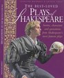 The Best Loved Plays of Shakespeare Stories Characters and Quotations from Shakespeare's Most Famous Plays