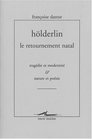 Holderlin le retournement natal Tragedie et modernite  nature et poesie