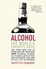 Alcohol  The World's Favorite Drug