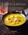 Risotto and Beyond 100 Authentic Italian Rice Recipes for Antipasti Soups Salads Risotti OneDish Meals and Desserts