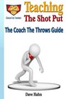 Teaching the Shot Put The CoachTheThrows Guide