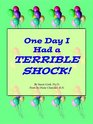 One Day I Had A Terrible Shock