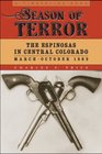 Season of Terror The Espinosas in Central Colorado MarchOctober 1863