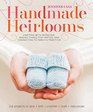 Handmade Heirlooms Crafting with Intention Making Things That Matter and Connecting to Family and Tradition