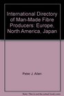 International Directory of ManMade Fibre Producers Europe North America Japan