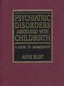 Psychiatric Disorders Associated With Childbirth A Guide to Management