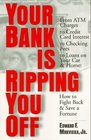 Your Bank Is Ripping You Off  How to Fight Back and Save a Fortune