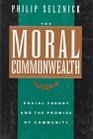 The Moral Commonwealth Social Theory and the Promise of Community