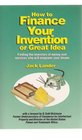 How to Finance Your Invention or Great Idea
