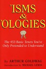 Isms  Ologies The 453 Basic Tenets You've Only Pretended to Understand