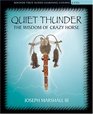 Quiet Thunder The Wisdom Of Crazy Horse