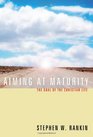 Aiming at Maturity: The Goal of the Christian Life