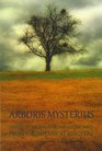 Arboris Mysterius Stories of the Uncanny and Undescribed from the Botanical Kingdom