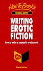 Writing Erotic Fiction How to Write a Successful Erotic Novel