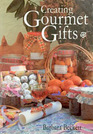 Creating Gourmet Gifts Craft Ideas and Recipes
