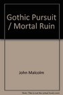 Gothic Pursuit / Mortal Ruin
