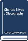 Charles EIves Discography
