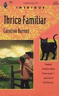 Thrice Familiar (Harlequin Intrigue, No 256)