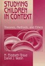 Studying Children in Context  Theories Methods and Ethics