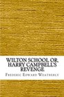 Wilton School or Harry Campbell's Revenge