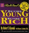Rich Dad's Retire Young, Retire Rich : How to Get Rich Quickly and Stay Rich Forever!