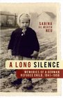 A Long Silence Memories of a German Refugee Child 19411958