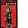 Totalitarian Art in the Soviet Union the Third Reich Fascist Italy and the People's Republic of China