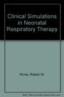 Clinical Simulations in Neonatal Respiratory Therapy