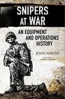 Snipers at War An Equipment and Operations History