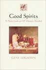 Good Spirits A New Look at Ol' Demon Alcohol