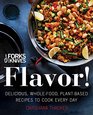 Forks Over Knives Flavor Delicious WholeFood PlantBased Recipes to Cook Every Day