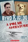 Byrd  Igloo A Polar Adventure