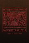 The Fifteenth Month: Aztec History in the Rituals of Panquetzaliztli