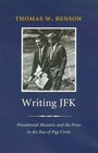 Writing JFK Presidential Rhetoric and the Press in the Bay of Pigs Crisis