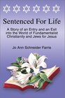Sentenced for Life A Story of an Entry and an Exit into the World of Fundamentalist Christianity and Jews for Jesus