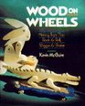 Wood on Wheels Making Toys That Rock  Roll Wiggle  Shake