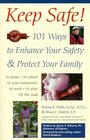 Keep Safe 101 Ways to Enhance Your Safety and Protect Your Family
