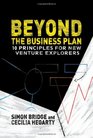 Beyond the Business Plan 10 Principles for New Venture Explorers