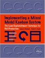 Implementing a Mixed Model Kanban System The Lean Replenishment Technique for Pull Production