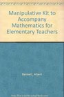 Mathematics for Elementary Teachers Manipulative Kit