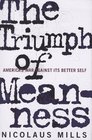 The Triumph of Meanness America's War Against Its Better Self