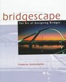 Bridgescape  The Art of Designing Bridges